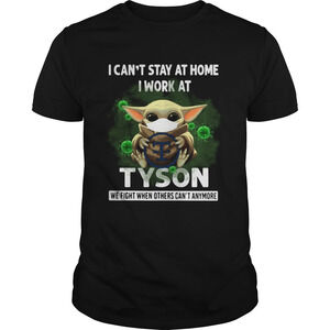Baby Yoda I Cant Stay At Home I Work At Tyson We Shirt